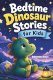 Bedtime Dinosaur Stories for Kids: 40 Calming 3-Minute Tales with Gentle Prehistoric Friends