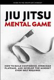 Jiu Bol Jiu Jitsu Mental Game: How to Build Confidence, Overcome Plateaus, and Develop the Mindset Every Belt Requires: 5 Paperback