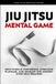 Jiu Bol Jiu Jitsu Mental Game: How to Build Confidence, Overcome Plateaus, and Develop the Mindset Every Belt Requires: 5 Paperback