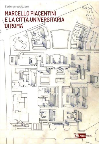 Marcello Piacentini e la Città Universitaria di Roma