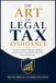 THE ART OF LEGAL TAX AVOIDANCE: Preserve Wealth, Reduce Liabilities, Protect Income and Build Long-Term Financial Security