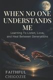 WHEN Faithful Godspower Chigozie When No One Understands Me Paperback