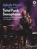 Total funk saxophone - 6 funky tunes for intermediate alto saxophone players. 1-2 alto saxophones.