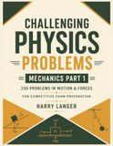 Challenging Physics Problems: 330 Problems in Mechanics - Part 1: Problems in Motion & Forces for Competitive Exam Preparation