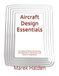 Aircraft Design Essentials: Learning Airframe Structures, Aerodynamics, Materials, and System Integration