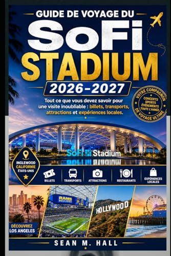 Guide SoFi Stadium Guide de voyage 2026-2027