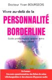 Vivre au-delà de la Personnalité Borderline: Guide pratique pour apaiser votre hypersensibilité
