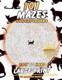 Maze Puzzle Book for Cat Lovers: 101 Mazes Easy to Hard with Positive Affirmations for Adults