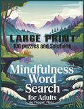 LARGE Mindfulness Word Search for Adults: Relaxing Brain Games for Stress Relief, Anxiety Reduction, and Mental Wellness