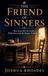 The Friend of Sinners - How Jesus Met the Guilty With Grace and the Broken With Mercy
