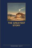The Greatest Story: The Life of Jesus, Retold for Young Readers
