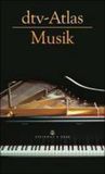 dtv Atlas Musik: Systematischer Teil. Musikgeschichte von den Anfängen bis zur Gegenwart