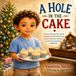 A hole in the cake: A heartwarming story about creativity, perseverance, and discovering that mistakes can become something wonderful.