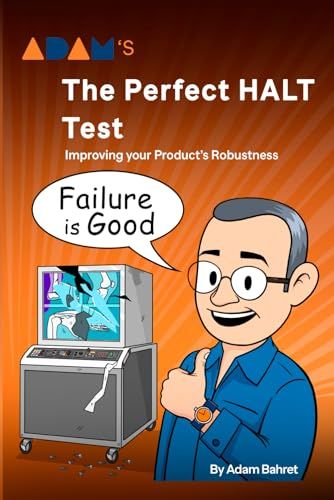Adam's The Perfect HALT Test: Improving your Product’s Robustness