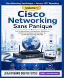 Cisco Networking Sans Panique : Parcours CCST Networking Tome 1: Les fondamentaux réseau pour débuter et construire les bases nécessaires au CCST Networking 100-150