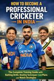 How Cricket Bat Grip How to Become a Professional Cricketer in India, Guide, Training, Complete Guide