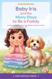 Baby Iris and the Many Ways to Be a Family: An Early Learning Story About Love, Belonging & Different Families