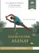 Das Buch der Asanas: Das maßgebliche Handbuch der Yogahaltungen — 201 Übungen für jedes Niveau