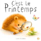 C'est le Printemps: Une histoire douce pour découvrir la nature et le printemps – Livre illustré pour enfants dès 2 ans