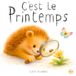 C'est le Printemps: Une histoire douce pour découvrir la nature et le printemps – Livre illustré pour enfants dès 2 ans