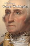 The Story of George Washington: A Book for Young Readers