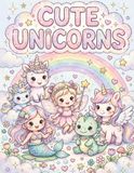 Cute Unicorns and Fairy Friends Coloring Book for Toddlers