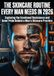 The 9783565302789 The Skincare Routine Every Man Needs in 2026: Exploring the Emotional Resistance and Quiet Pride Behind a Man's Skincare Practice