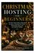 CHRISTMAS HOSTING FOR BEGINNERS