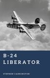 B-24 The World War II Library: Weapons- B-24 Liberator