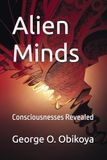 Alien Minds: Consciousnesses Revealed