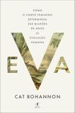 Eva: Como o corpo feminino determinou 200 milhões de anos de evolução humana (Objectiva)