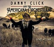 Sonic Rendezvous Danny Click & The American Orchestra - Live At 142 (CD)