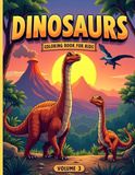 Dinosaurs Coloring Book for Kids: 100 Ultimate Dinosaur Designs for Kids Ages 4-10 | Vol. 3 — The Ultimate Edition | Epic Coloring Pages with ... Prehistoric Worlds | Single-Sided Pages