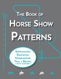 The Equestrian Workbooks The Book of Horse Show Patterns