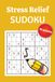 Stress Relief Sudoku Book: Sudoku Puzzles with Easy-to-Read Print about Relief, Relaxation, and Mental Exercise | 6x9 inches, 110 pages | 55+ Puzzles | Solution Included