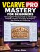 VCarve Pro Mastery for Beginners: The Complete Practical Guide to CNC Design, Toolpath Creation, V-Carving, 3D Projects, Sign Making, and Engraving