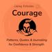 Courage: Mindful coloring patterns and reflections for greater confidence and inner strength