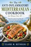 The Anti-Inflammatory Mediterranean Cookbook for Women Over 50