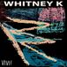 Vivi! Whitney K - Vivi! (LP)