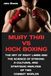 Muay Thai vs Kickboxing: The Art of Eight Limbs and the Science of Striking – A Cultural and Strategic Analysis of Two Combat Worlds