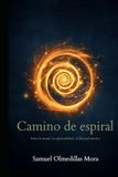CAMINO DE ESPIRAL: Entre la mente, la espiritualidad y la libertad interior