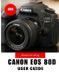 Canon Camera Mastery Manual Guide- EOS 80D User Guide 2026