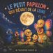 LE Independently Published Le Petit Papillon Qui Rêvait de la Lune Paperback