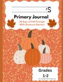 Fall Writing Journal for Kids: 30 Days of Fall Writing Prompts with Sentence Starters | Primary Writing Paper for Kindergarten, 1st & 2nd Grade | Autumn Writing Practice Journal