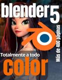 Aprender Blender 5 con la práctica: La introducción completa al modelado 3D, texturizado, animación y renderizado, el libro práctico a todo color