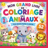 Mon grand livre de coloriage des animaux: 52 grands dessins faciles à colorier dès 2 ans