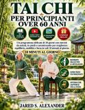 TAI Libri GmbH Tai CHI Per Principianti Over 60 Anni