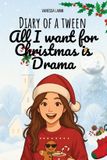 Diary Libri GmbH Diary of a tween girl: All I want for Christmas is Drama. A Funny Illustrated Story About Family, First Crushes & Holiday Chaos for Girls Ages 9-13