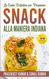 La Libri GmbH Come Cucinare in Un Lampo-La Guida Definitiva per Preparare Snack Alla Maniera Indiana