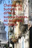 Challenging Sudoku. 60 difficult Puzzles all solutions included.
